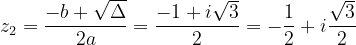 \dpi{120} z_{2}=\frac{-b+\sqrt{\Delta }}{2a}=\frac{-1+i\sqrt{3}}{2}=-\frac{1}{2}+i\frac{\sqrt{3}}{2}